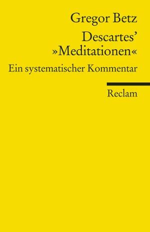 Descartes' »Meditationen über die Grundlagen der Philosophie«