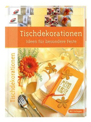 Tischdekorationen - Ideen für besondere Feste