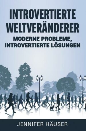 Introvertierte Weltveränderer: Moderne Probleme