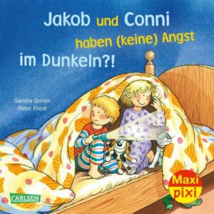 Maxi Pixi 295: Jakob und Conni haben (keine) Angst im Dunkeln?!