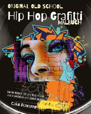 Original Old School Hip Hop Grafitti Malbuch Coole Street Art und Rap Musik mit Mandalas und Zendoodles