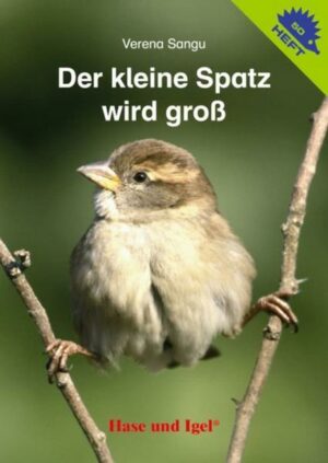 Der kleine Spatz wird groß / Igelheft 50