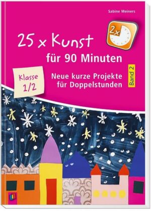 25 x Kunst für 90 Minuten - Band 2 – Klasse 1/2