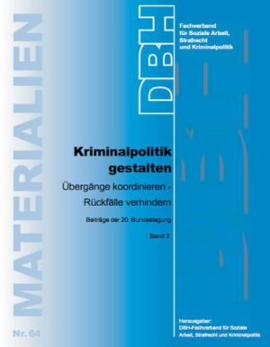 Kriminalpolitik gestalten Übergänge koordinieren - Rückfälle verhindern