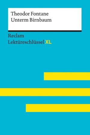 Unterm Birnbaum von Theodor Fontane: Lektüreschlüssel mit Inhaltsangabe