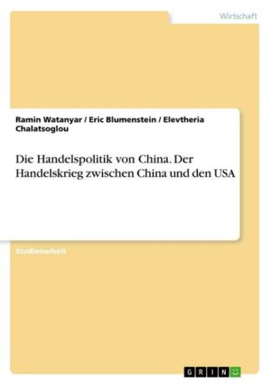 Die Handelspolitik von China. Der Handelskrieg zwischen China und den USA