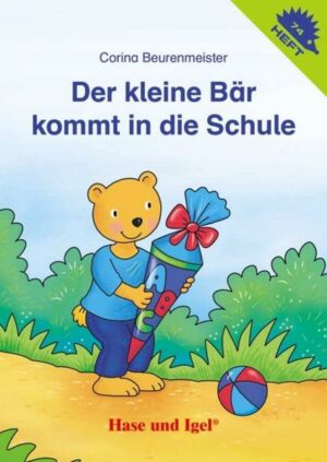 Der kleine Bär kommt in die Schule! / Igelheft 74