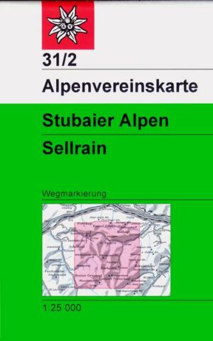 DAV Alpenvereinskarte 31/2 Stubaier Alpen Sellrain 1 : 25 000 Wegmarkierungen