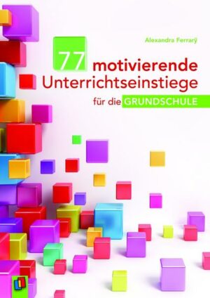 77 motivierende Unterrichtseinstiege für die Grundschule