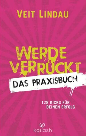 Werde verrückt – Das Praxisbuch