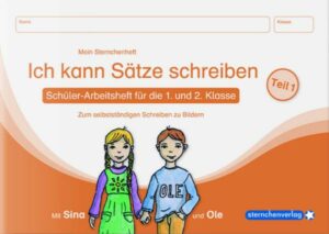 Ich kann Sätze schreiben Teil 1 - Schülerarbeitsheft für die 1. und 2. Klasse