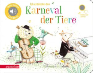 Ich entdecke den Karneval der Tiere - Pappbilderbuch mit Sound (Mein kleines Klangbuch)