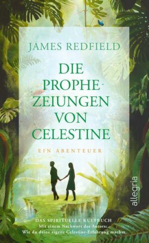 Die Prophezeiungen von Celestine (Die Prophezeiungen von Celestine 1)