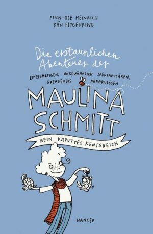 Mein kaputtes Königreich / Die erstaunlichen Abenteuer der Maulina Schmitt Bd.1