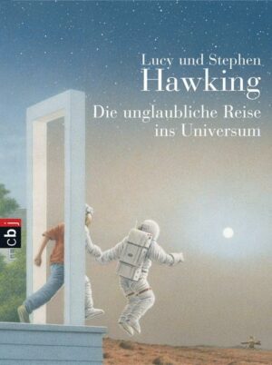 Die unglaubliche Reise ins Universum / Geheimnisse des Universums Bd.2