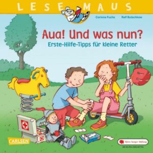 LESEMAUS 112: Aua! Und was nun? Erste-Hilfe-Tipps für kleine Retter