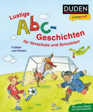 Duden Leseprofi – Lustige Abc-Geschichten für Vorschule und Schulstart