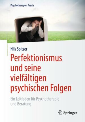 Perfektionismus und seine vielfältigen psychischen Folgen