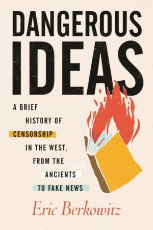 Dangerous Ideas: A Brief History of Censorship in the West