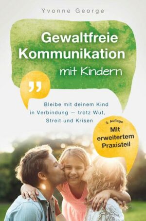 Gewaltfreie Kommunikation mit Kindern: Bleibe mit deinem Kind in Verbindung — trotz Wut