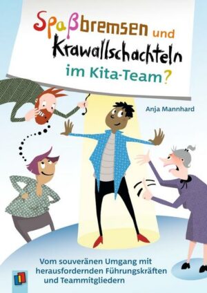 Spaßbremsen und Krawallschachteln im Kita-Team?