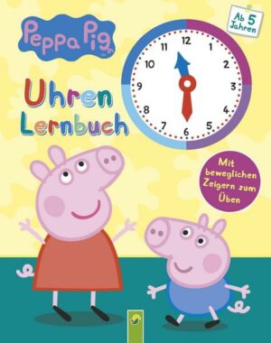 Peppa Pig Uhrenlernbuch - Mit beweglichen Zeigern zum Üben