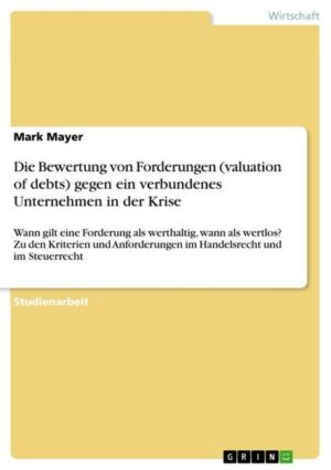 Die Bewertung von Forderungen (valuation of debts) gegen ein verbundenes Unternehmen in der Krise