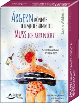 Ärgern könnte ich mich stündlich – muss ich aber nicht - Das Selbstcoaching-Programm