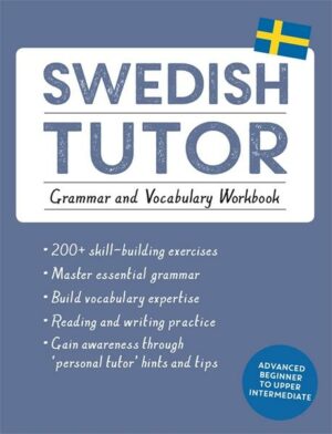 Swedish Tutor: Grammar and Vocabulary Workbook (Learn Swedish with Teach Yourself)