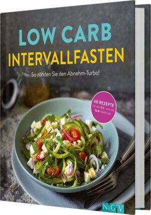 Low Carb Intervallfasten - So zünden Sie den Abnehm-Turbo!