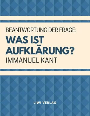 Beantwortung der Frage: Was ist Aufklärung?