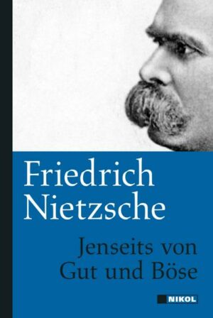 Friedrich Nietzsche: Jenseits von Gut und Böse