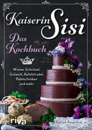 Kaiserin Sisi – Das Kochbuch