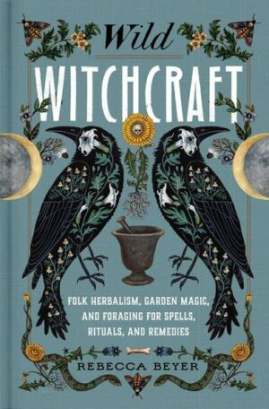Wild Witchcraft: Folk Herbalism