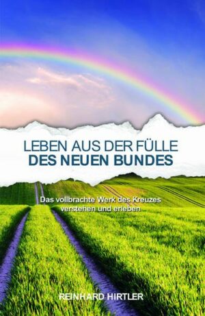 Leben aus der Fülle des Neuen Bundes