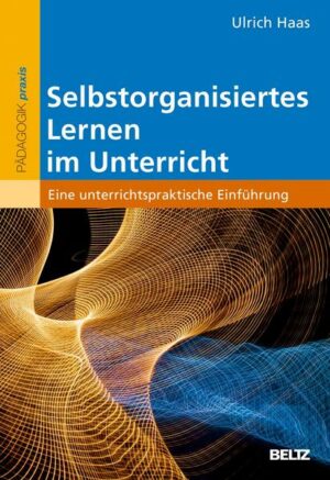 Selbstorganisiertes Lernen im Unterricht