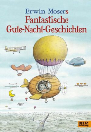 Erwin Mosers fantastische Gute-Nacht-Geschichten