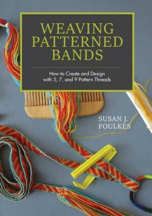 Weaving Patterned Bands: How to Create and Design with 5