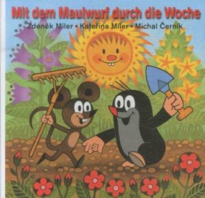 Mit dem Maulwurf durch die Woche