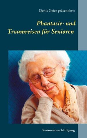 Phantasie- und Traumreisen für Senioren