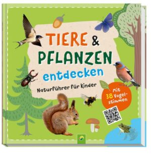 Tiere und Pflanzen entdecken mit 38 Vogelstimmen als QR-Codes: Naturführer für Kinder ab 7 Jahren