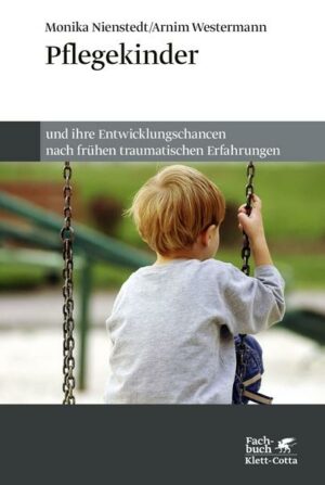 Pflegekinder und ihre Entwicklungschancen nach frühen traumatischen Erfahrungen