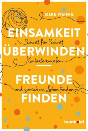 Einsamkeit überwinden - Freunde gewinnen