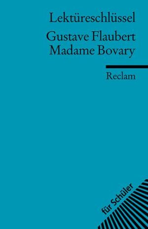 Lektüreschlüssel zu Gustave Flaubert: Madame Bovary