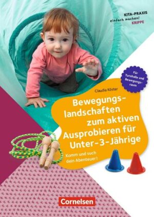 Bewegungslandschaften zum aktiven Ausprobieren für Unter-3-Jährige