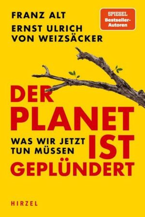 Der Planet ist geplündert. Was wir jetzt tun müssen.