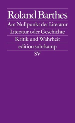 Am Nullpunkt der Literatur. Literatur oder Geschichte. Kritik und Wahrheit