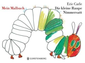 Die kleine Raupe Nimmersatt - Mein Malbuch