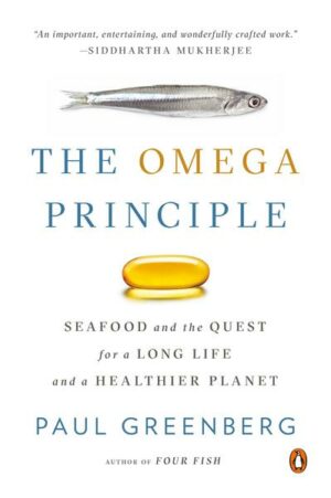 The Omega Principle: Seafood and the Quest for a Long Life and a Healthier Planet