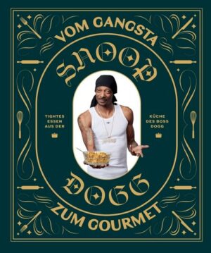 Snoop Dogg: Vom Gangsta zum Gourmet